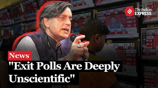 Tharoor Slams Exit Polls as "Unscientific," Predicts BJP Losses in Karnataka, Kerala