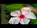 Cruisin by BENHEART Nonstop Songs | Best Of Cruisin Love Songs | Memories Cruisin Love Songs HD