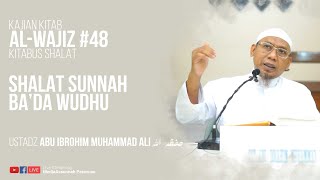 SHALAT SUNNAH BA'DA WUDHU | USTADZ ABU IBROHIM MUHAMMAD ALI HAFIDZAHULLAH