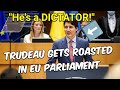 Trudeau humiliated by eu parliament youre a dictator