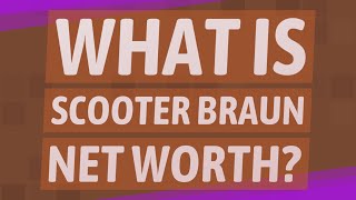 What is Scooter Braun net worth?