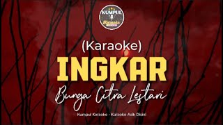 Ingkar - Bunga Citra Lestari || KUMPUL KARAOKE