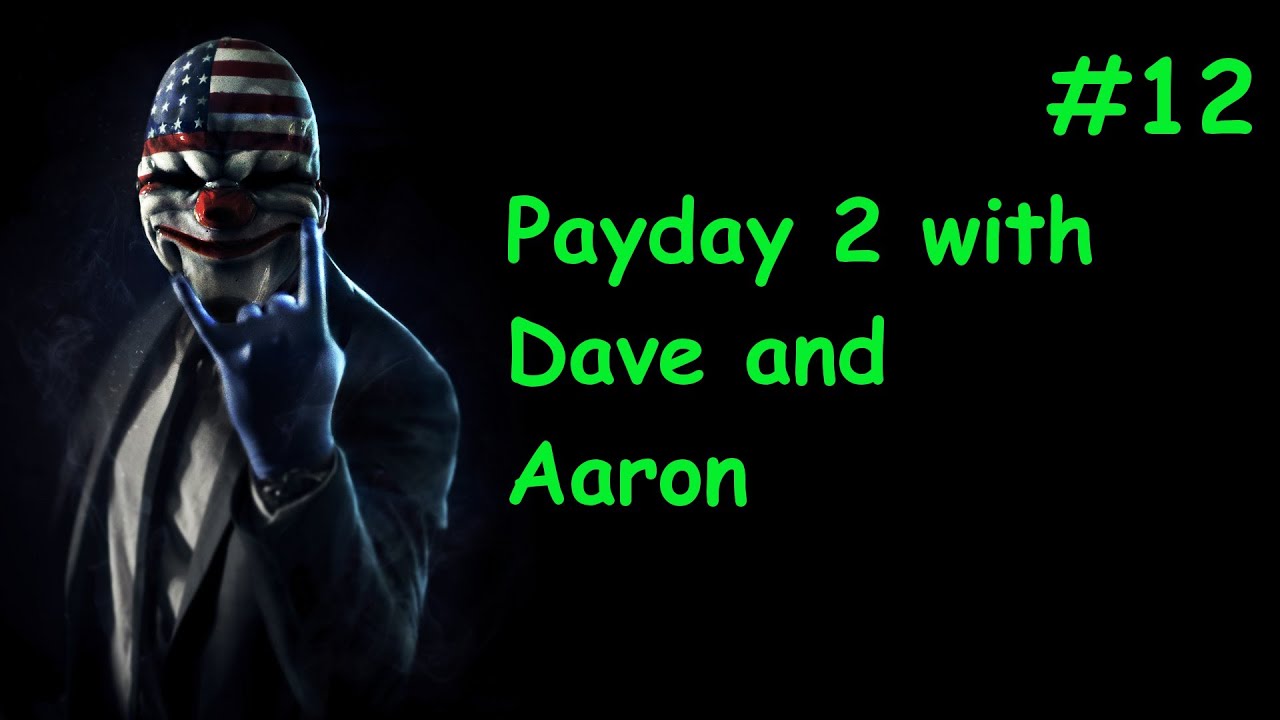 Payday 2 2 Player Co Op Gameplay Walkthrough Commentary 12 New