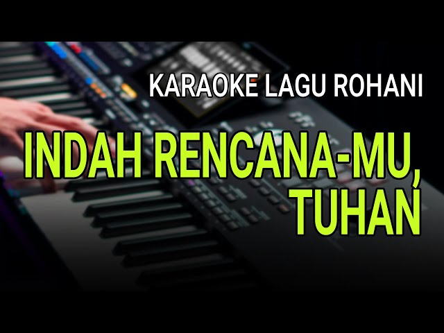 INDAH RENCANAMU TUHAN - Karaoke Lagu Rohani Nada Rendah class=