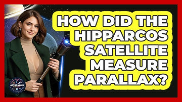 How Did The Hipparcos Satellite Measure Parallax? - Astronomy Made Simple