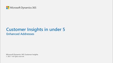 Dynamics 365 Customer Insights in under 5: Enhanced Addresses