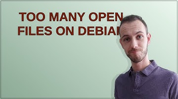 Too many open files on Debian