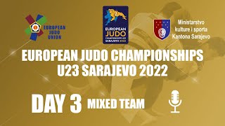 Day 3 TEAMS - Commentated - European Judo Championships U23 Sarajevo 2022