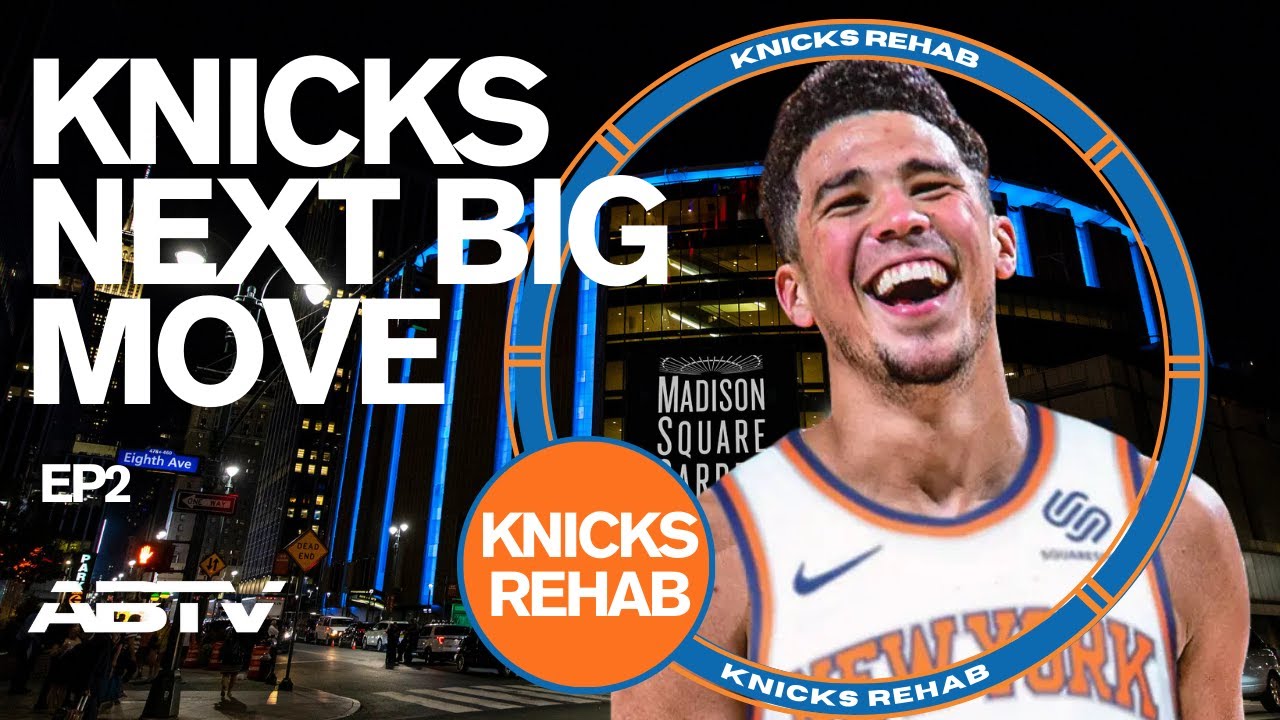 Knicks Next Big Move? Knicks Rehab ep 2 YouTube