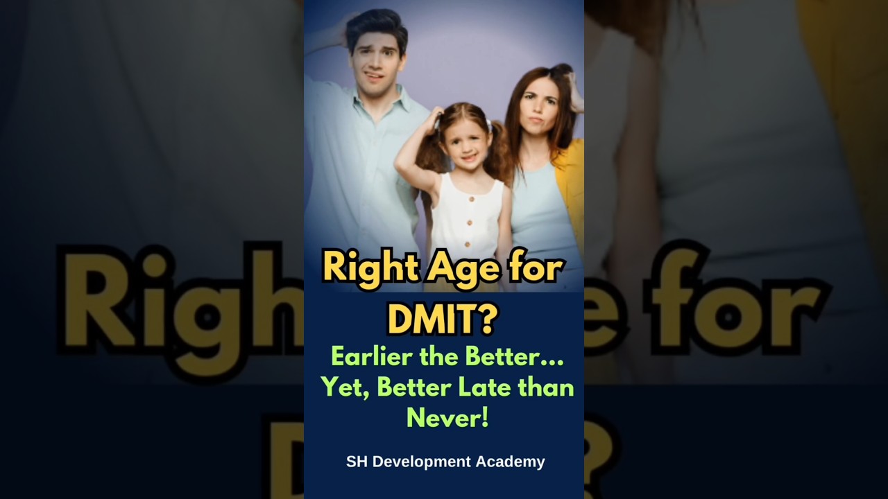 Right Age for DMIT? Any Age is Right! Earlier the Better..& Better Late than Never 