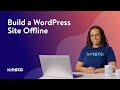 How to build a wordpress site offline