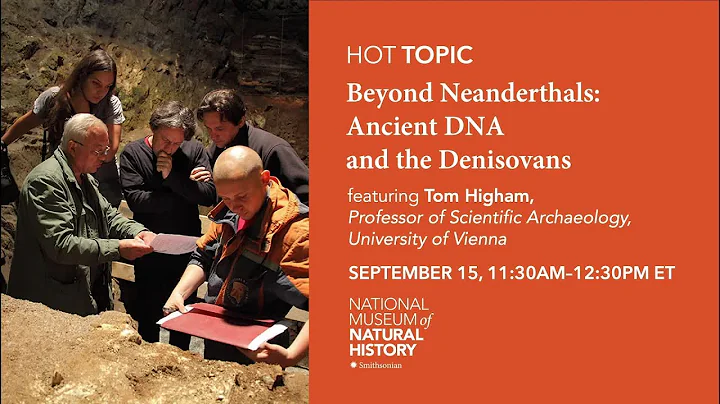 HOT (Human Origins Today) Topic  Beyond Neandertha...