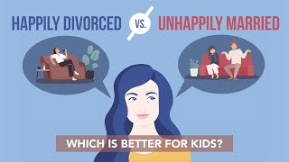 Happily Divorced vs. Unhappily Married - Which is Better for Kids?