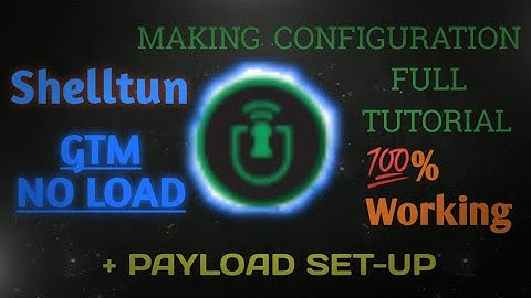Shelltun, Making config + payload set up 💯% connected.. GTM NO LOAD..