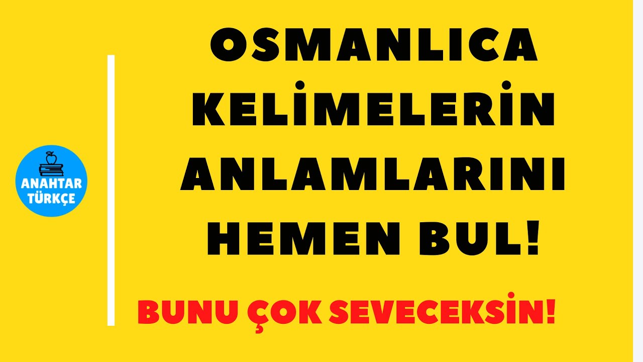 OSMANLICA KELİMELERİN ANLAMLARINI BULUYORUZ!