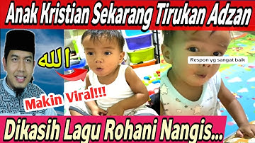 Makin Viral! Anak Non Muslim Sekarang Tirukan Lafaz Adzan "Allahu Akbar" Nangis dikasih lagu Rohani