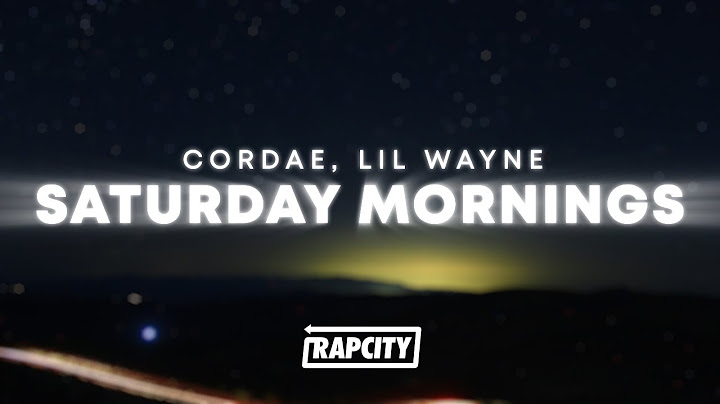 Cordae - Saturday Mornings (Lyrics) ft. Lil Wayne