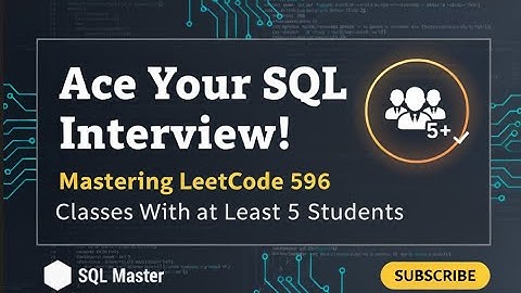 Classes With at Least 5 Students SQL Solution – LeetCode 596 Explained (PostgreSQL Tutorial)