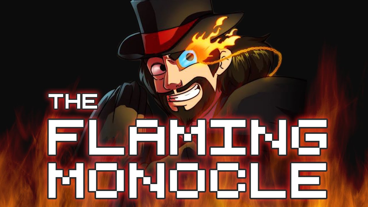 The Flaming Monocle ಠ_ರೃ