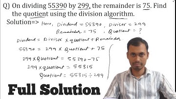 On dividing 55390 by 299 the remainder is 75. Find the quotient using the division algorithm.