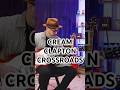 The Eric Clapton Crossroads Guitar Trick!