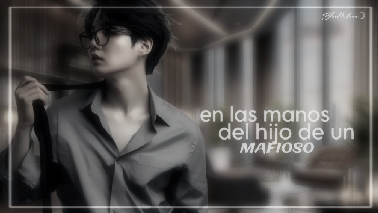 𝘍. 𝘍 𝘔𝘐𝘕 𝘠𝘖𝘖𝘕𝘎𝘐 〣 ⪻ 𝙀𝙉 𝙇𝘼𝙎 𝙈𝘼N𝙊𝙎 𝘿𝙀𝙇 𝙃𝙄𝙅𝙊 𝘿𝙀 𝙐𝙉 𝙈𝘼𝙁𝙄𝙊𝙎𝙊⪼ 「 𝘾. 𝙐 」𝐄𝐬𝐩𝐞𝐜𝐢𝐚𝐥 𝐝𝐞 𝟏𝐤