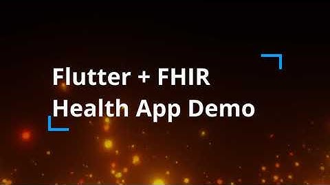 Demo: Using FHIR with Flutter for Health Apps