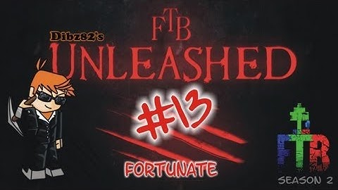 FTB Unleashed #13: Fortunate