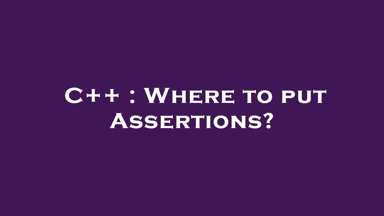 C++ : Where to put Assertions? - YouTube