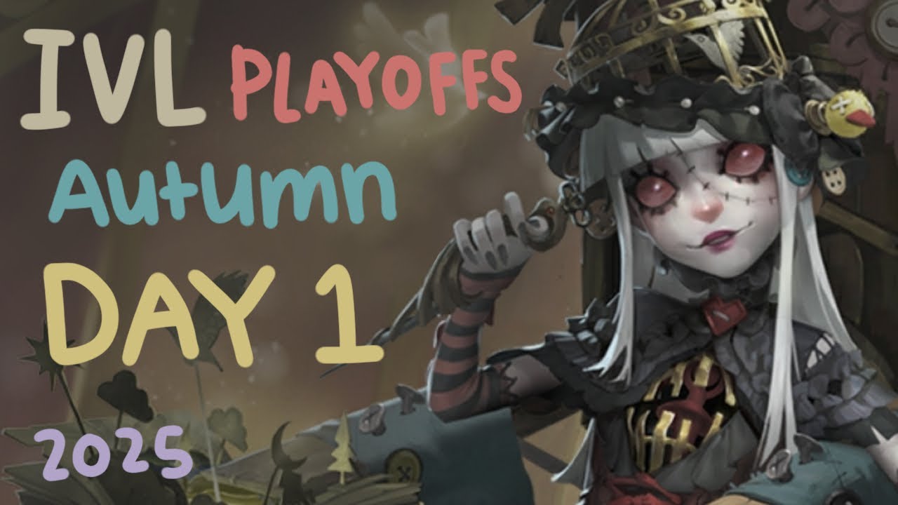 IVL Autumn Playoffs - Day1 - IdentityV - 2025