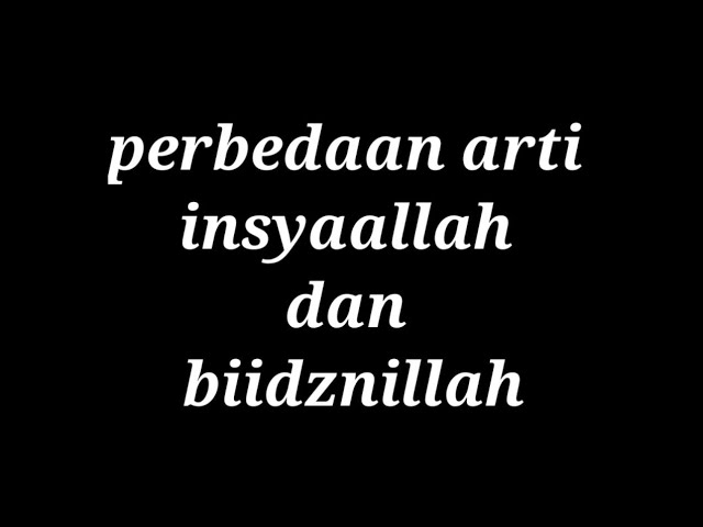 Perbedaan Arti Insya Allah dan Biidznillah class=