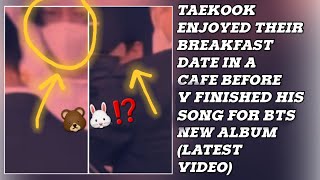 Omgtaekook Enjoyed Their Breakfast Date In A Cafe Before V Finished His Song For Bts New Album