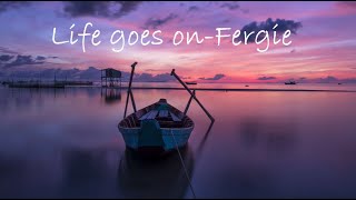 플리: Life goes on-Fergie [가사해석, 한글자막]