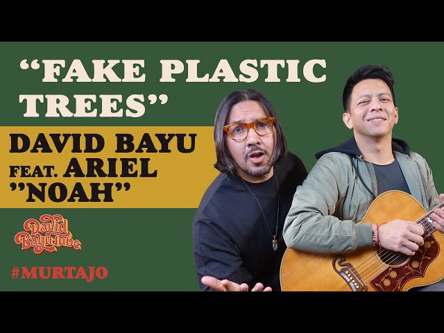 DAVID BAYU FEAT. ARIEL NOAH - FAKE PLASTIC TREES  | #MURTAJO | #DBT14 class=