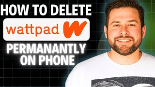 How To Delete Wattpad Account Permanently On Phone 2025 ( Step By Step)