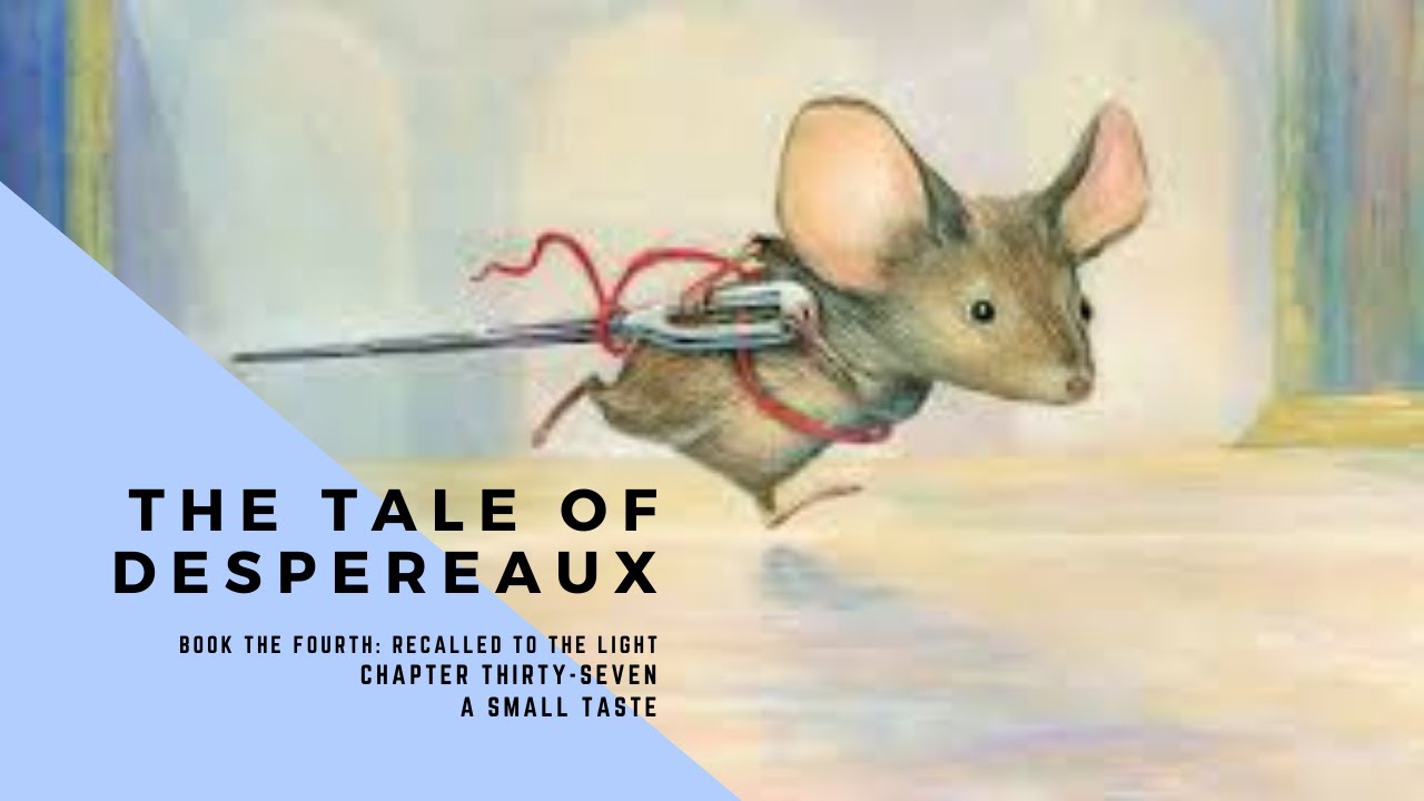 The Tale of Despereaux: Chapter Thirty-Seven--A Small Taste