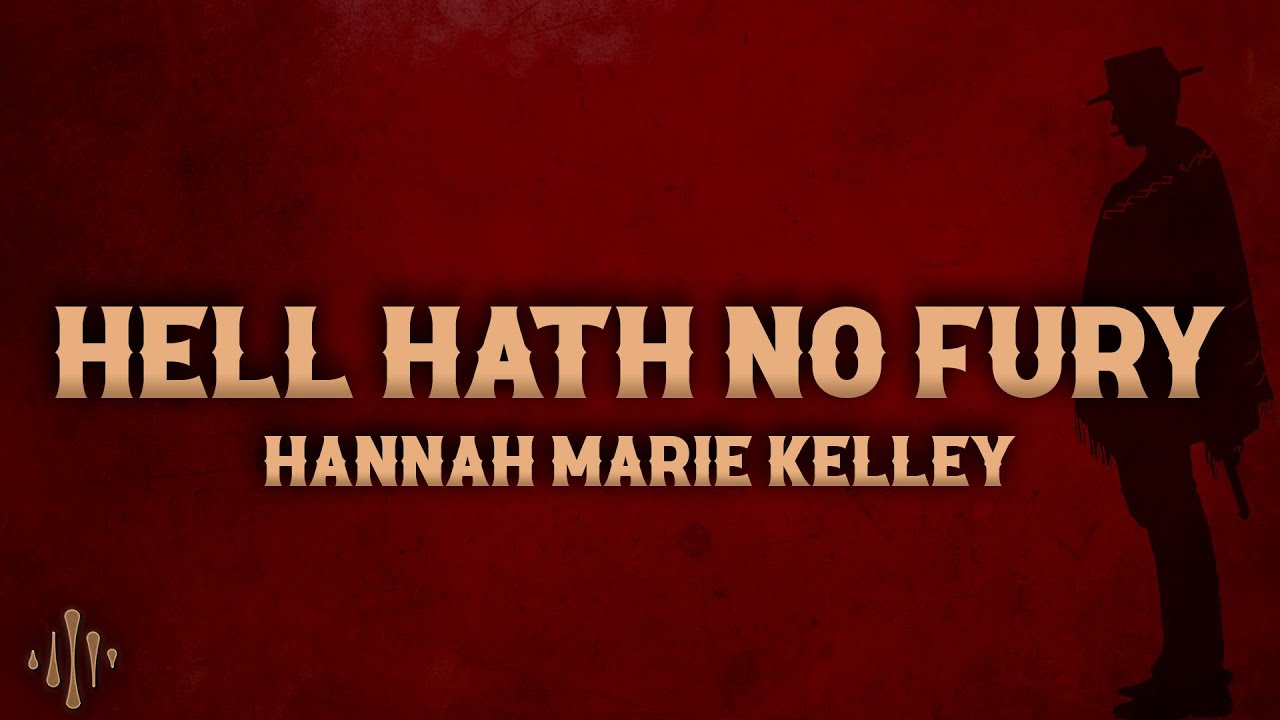 Hannah Marie Kelley - Hell Hath No Fury (Lyrics) - YouTube