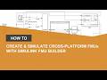 Create &amp; Simulate Cross-Platform FMUs with Simulink FMU Builder