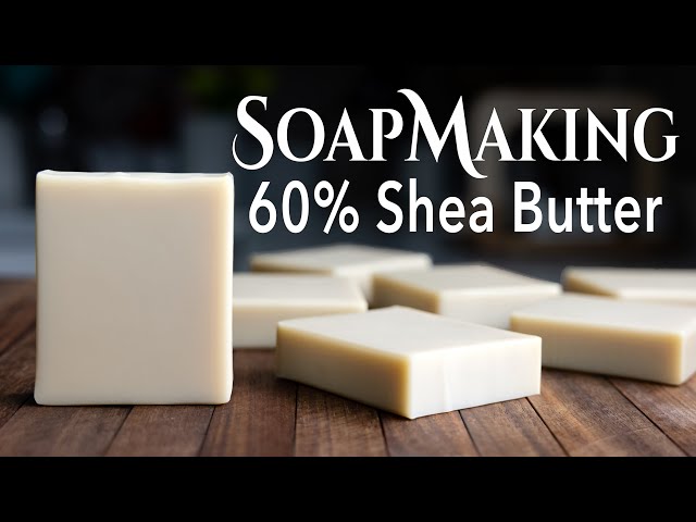 How To Make Your Own Shea Butter Soap - Eco-Age