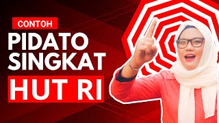 Contoh Pidato Singkat Hari Ulang Tahun Republik Indonesia Ke-77