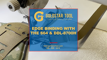 Tutorial - Edge Binding with the S64 & Juki DDL-8700-H - Goldstartool.com - 800-868-4419