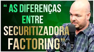 O QUE E UMA SECURITIZADORA E UMA FACTORING
