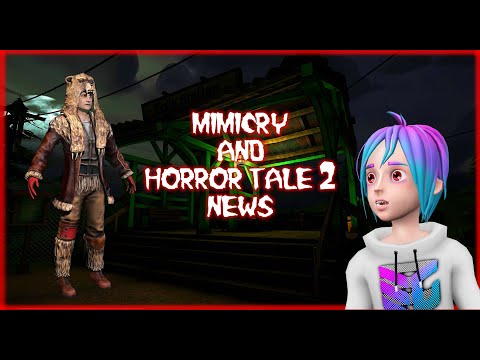 NEWS: Mimicry and Horror Tale 2 news