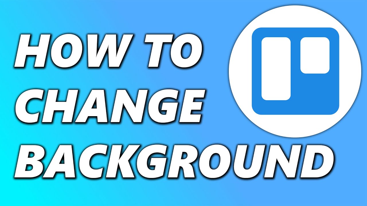 Changing board backgrounds, Trello