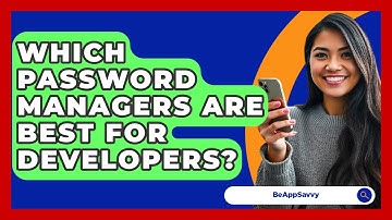 Which Password Managers Are Best For Developers? - Be App Savvy