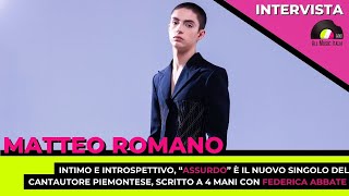 Matteo Romano presenta il nuovo singolo "Assurdo". L'intervista