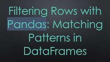 Filtering Rows with Pandas: Matching Patterns in DataFrames