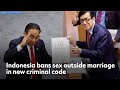 Indonesia Bans Sex Outside Marriage In New Criminal Code