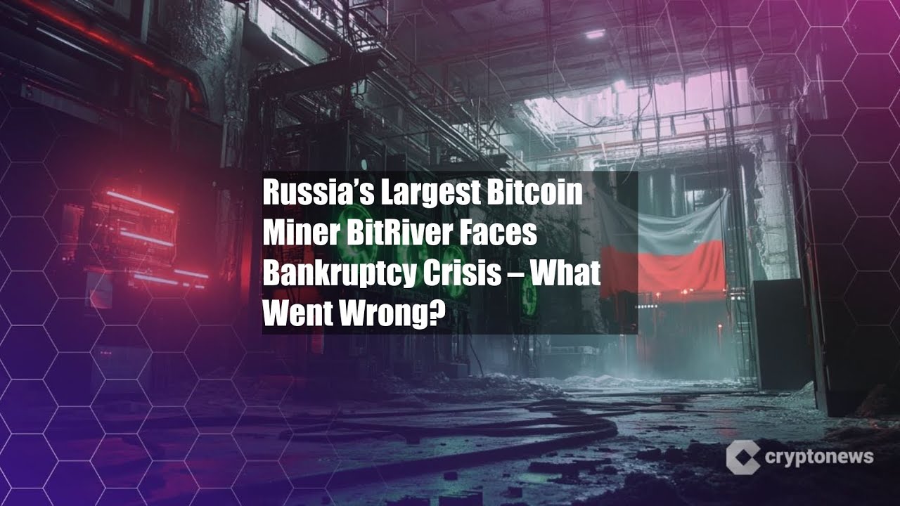 Bitriver Russia’s Largest Bitcoin Miner BitRiver Faces Bankruptcy Crisis – - YouTube