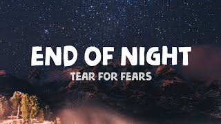 Tear For Fears - End Of Night (Lyrics)